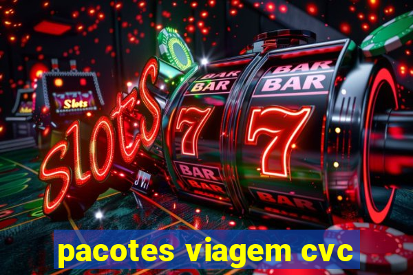 pacotes viagem cvc